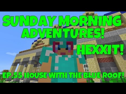 Sunday Morning Adventures! Hexxit Ep.55 House With The Blue Roof!  | Amy Lee33