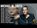 M i c h a e l W . S m i t h Greatest Hits ~ Top Praise And Worship Songs