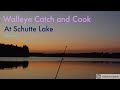 Video Thumbnail for Walleye Catch and Cook at Schutte Lake
