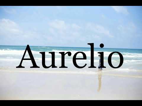 How To Pronounce Aurelio🌈🌈🌈🌈🌈🌈Pronunciation Of Aurelio