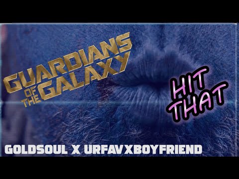 Guardians of The Galaxy - Hit That - Ft. Goldsoul X Urfavxboyfriend