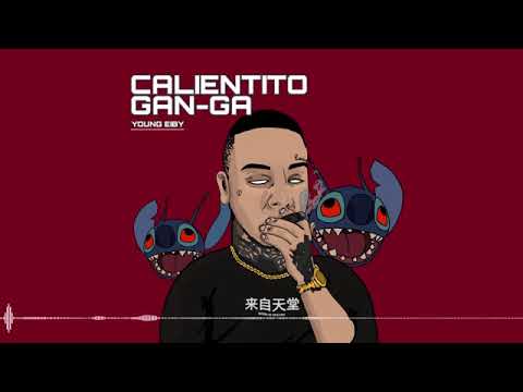Calientito Gan Ga 🔥  Young Eiby