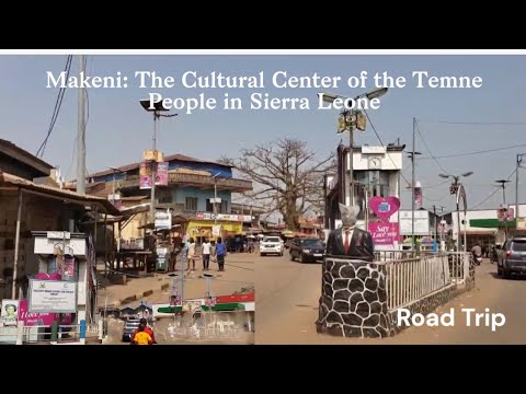 Makeni: The Cultural Center of the Temne People in Sierra Leone