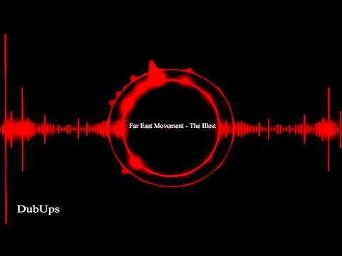 Far East Movement - Illest (Original) [Dubups]