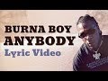 Burna Boy - Anybody (Lyrics) Burna Boy - Anybody (Lyrics)