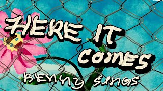 Benny Sings – “Here It Comes”
