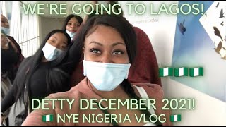 WE ARE GOING TO LAGOS! | DETTY DECEMBER 2021 | NYE NIGERIA VLOG 2022
