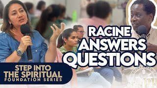 RACINE ANSWERS QUESTIONS | STEP INTO THE SPIRITUAL