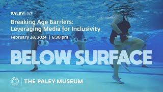 PaleyLive: Breaking Age Barriers: Leveraging Media Inclusivity