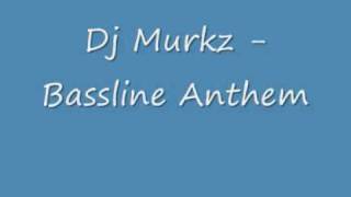 Dj Murkz - Bassline Anthem