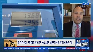No deal from White House meeting with big oil | On Balance with Leland Vittert