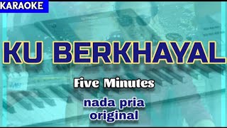 Download lagu Karaoke KU BERKHAYAL nada pria original | Five Minutes mp3 Download lagu Karaoke KU BERKHAYAL nada pria original | Five Minutes mp3