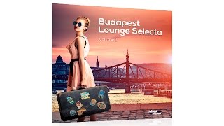Budapest Lounge Selecta Vol.1. (Smooth Electronic Beats From Hungary) MIX