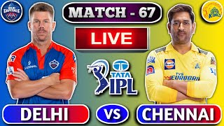 🔴Delhi vs Chennai Live Cricket | IPL 67th Match Live Scores & Commentary | DC vs CSK Live Cricket