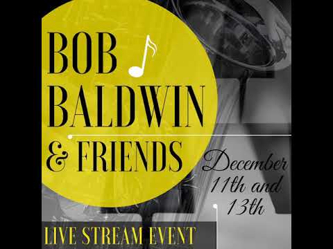 Bob Baldwin Live Stream promo (12/11/20 & 12/13/20)