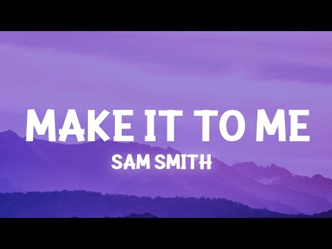 Sam Smith - Make It To Me (Lyrics)