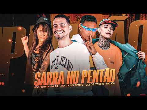 🔵 GUI DA TROPA, MC C3 DO RECIFE, MC V4, MC PEKENA DA ZO - SARRA NO PENTÃO ( 10G NO BEAT )