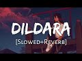 Dildara Slowed Reverb Shafqat Amanat Ali Bollywood Lofi Textaudio