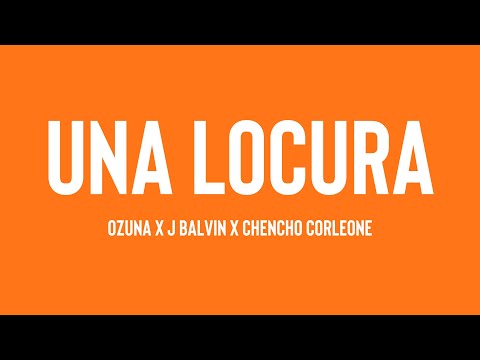 Una Locura - Ozuna x J Balvin x Chencho Corleone (Lyrics) 🐟