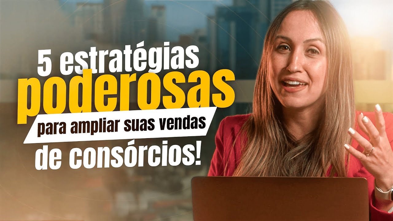 5 ESTRATEGIAS PARA VENDER MAIS CONSÓRCIOS