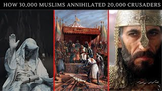 "How 30,000 Muslims ANNIHILATED 20,000 Crusaders - The Battle That Ended Christian Jerusalem