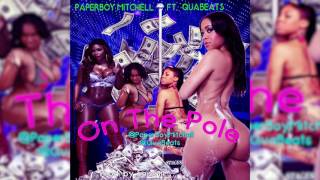 PaperBoy $ Mitchell - On The Pole ft. QuaBeats (Audio)