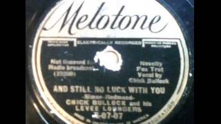 "And Still No Luck With You" - Chick Bullock & His Levee Loungers (1936 Melotone)