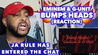 BUMPS HEADS - EMINEM &amp; G-UNIT | JA RULE HAS ENTERED THE CHAT | REACTION