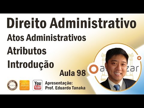 Direito Administrativo - Atos Administrativos - Atributos - Introdução - Aula 98
