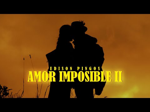 AMOR IMPOSIBLE 2 | Edison Pingos [Video Oficial]