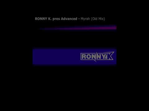Ronny K. pres Advanced - Myrah (Old Mix)