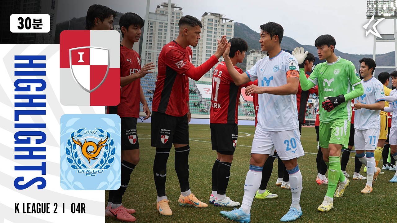 Busan I Park vs Daegu Highlights