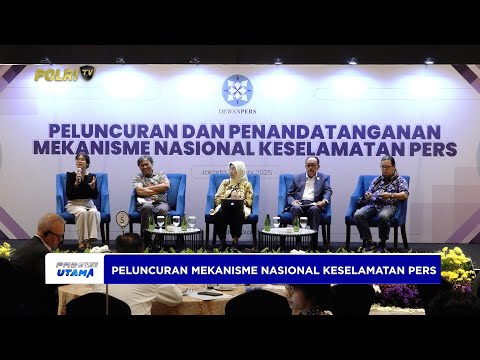 PELUNCURAN MEKANISME NASIONAL KESELAMATAN PERS