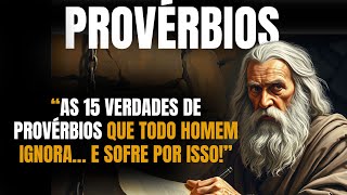 “As 15 Verdades de Provérbios Que Todo Homem Ignora… e Sofre Por Isso!”