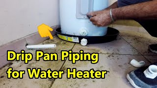 How to Install Drain Piping to DRIP PAN on Water Heater