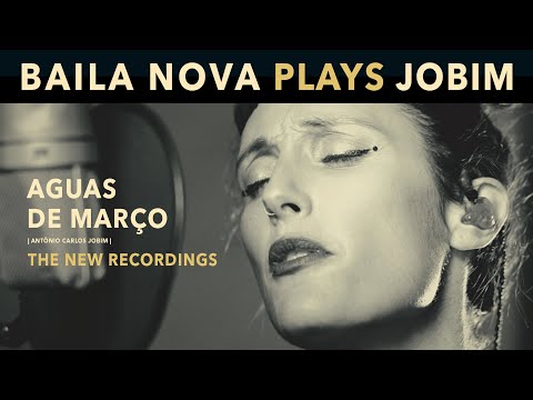AGUAS DE MARÇO - BAILA NOVA | Baila Nova Plays Jobim 🎙️ The New Recordings