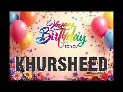 Happy Birthday Khursheed #HappyBirthday#BirthdaySong#BirthdayWishes#HappyBirthdaySong#BirthdaySpeci