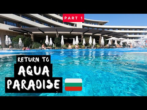 Return to All-inclusive Aqua Paradise Resort Hotel and Aqua Park Nessebar Bulgaria - Part 1