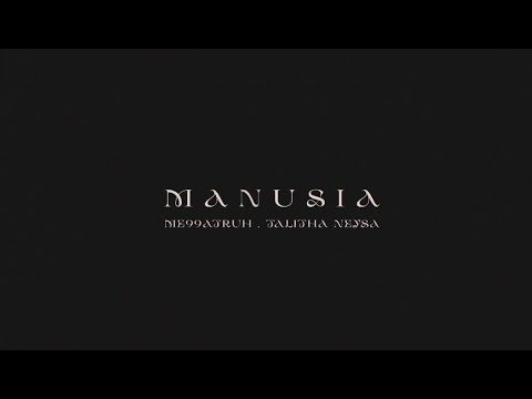ME99ATRUH - MANUSIA feat. TALITHA NEYSA (OFFICIAL MUSIC VIDEO)