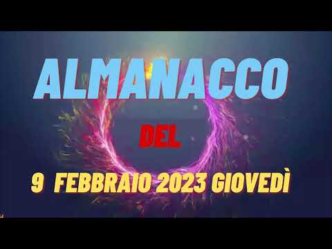 Almanacco 9 febbraio 2023 giovedì accadde oggi Almanacco di domani 9 febbraio 2023 santo oggi