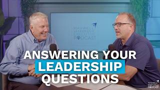 Answering Your Leadership Questions (Maxwell Leadership Executive Podcast)