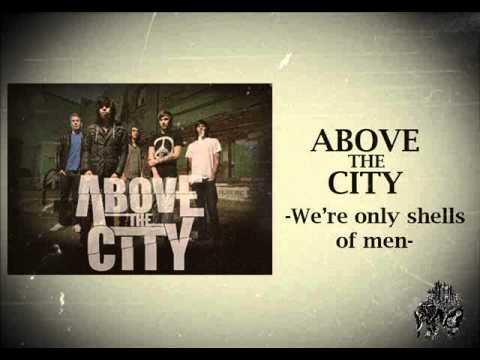 Above The City - Were only Shells of Men