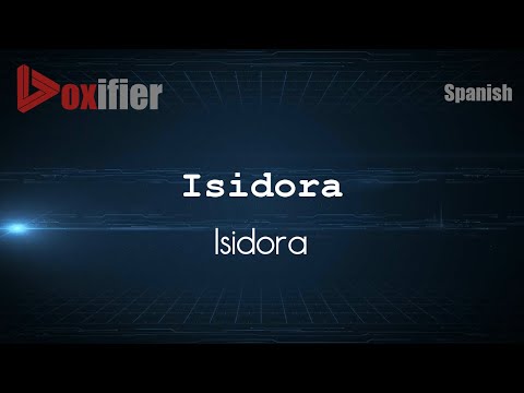 How to Pronounce Isidora (Isidora) in Spanish - Voxifier.com