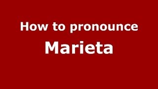 How to pronounce Marieta