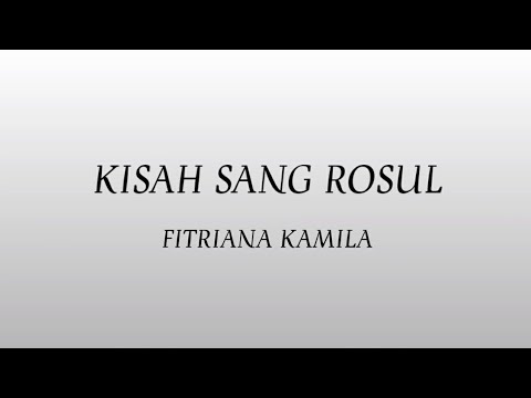 Fitriana Kamila - Kisah Sang Rosul (Lyrics)