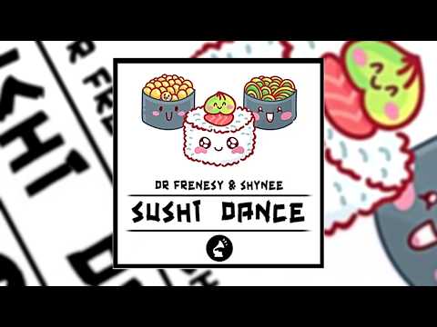 Dr Frenesy & Shynee - Sushi Dance