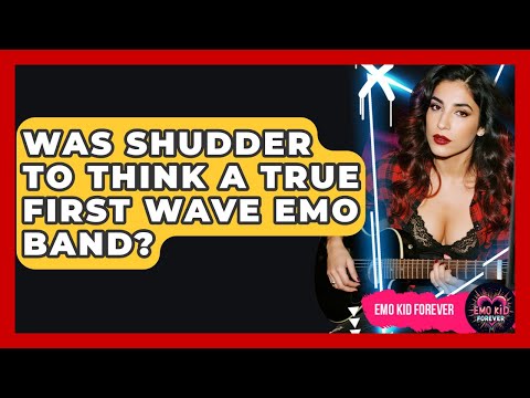 Thumbnail for Was Shudder To Think A True First Wave Emo Band? - Emo Kid Forever by Shudder to Think