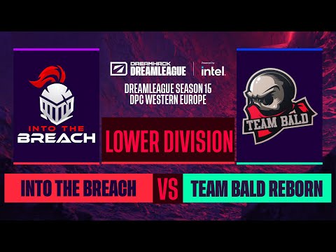 Dota2 - Into The Breach vs. Team Bald Reborn - Game 1 - DreamLeague S15 DPC WEU - Lower Division
