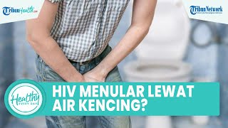 Mitos atau Fakta Virus HIV Bisa Menular Lewat Air Kencing, Ini Penjelasan dr Binsar Martin Sinaga,