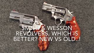 S&W Revolvers:  Which Is Better  Old vs New..!